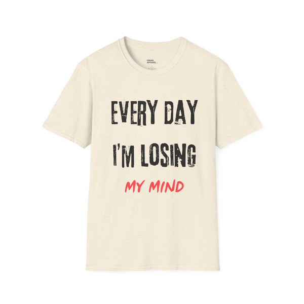 Every Day I'm Losing My Mind T-Shirt