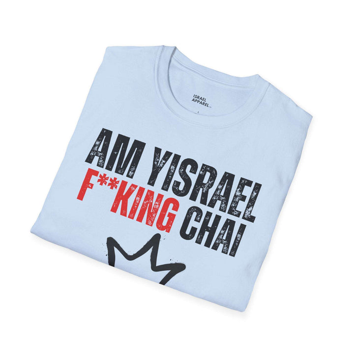 Am Yisrael f** King Chai T-Shirt