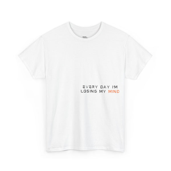 Every Day I'm Losing My Mind T-Shirt