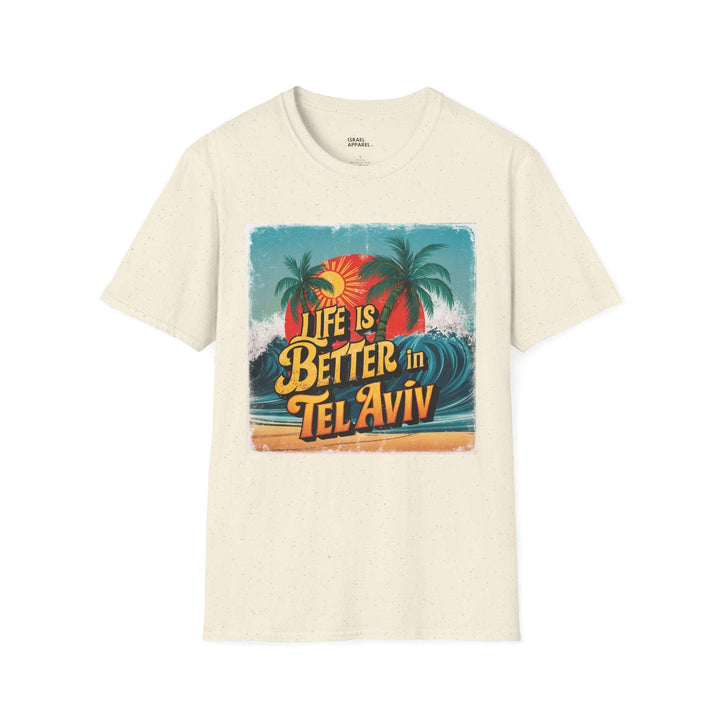 Life is Better in Tel Aviv T-Shirt